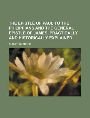 Book cover for The Epistle of Paul to the Philippians and the General Epistle of James, Practically and Historically Explained