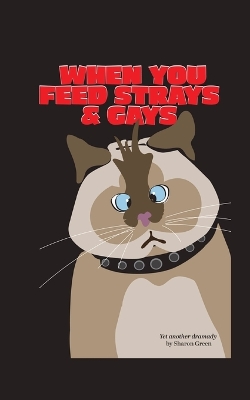 Book cover for When You Feed Strays & Gays