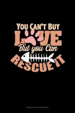 Cover of You Can't Buy Love But You Can Rescue It