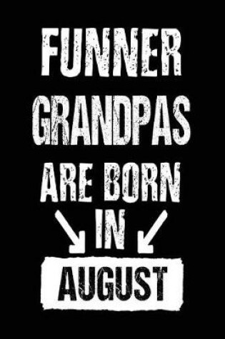 Cover of Funner Grandpas Are Born In August