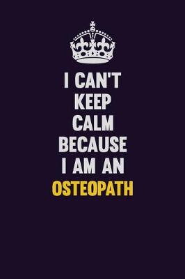 Book cover for I can't Keep Calm Because I Am An Osteopath