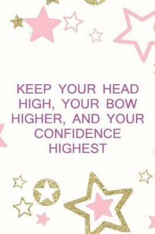 Cover of Keep Your Head High, Your Bow Higher, And Your Confidence Highest