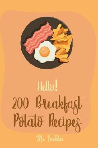 Cover of Hello! 200 Breakfast Potato Recipes