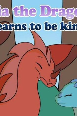 Cover of MIA the Dragon Learns to Be Kind