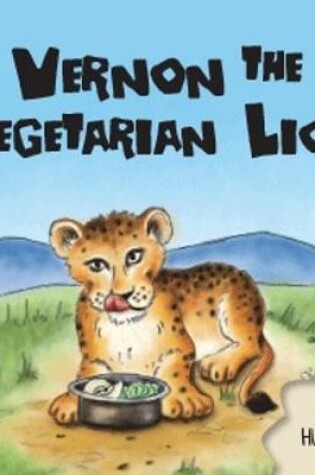 Cover of Vernon the Vegetarian Lion