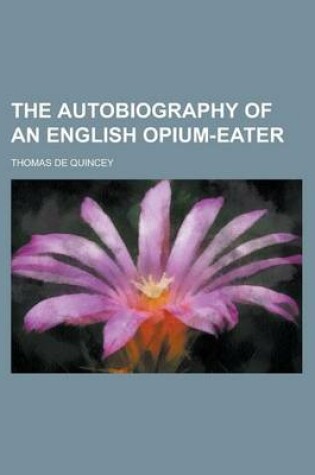 Cover of The Autobiography of an English Opium-Eater