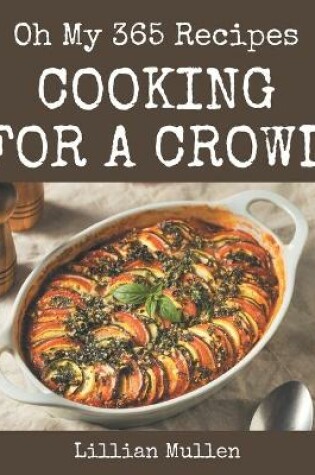 Cover of Oh My 365 Cooking for a Crowd Recipes