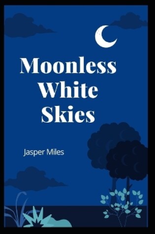 Cover of Moonless White Skies