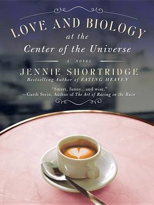 Book cover for Love and Biology at the Center of the Universe