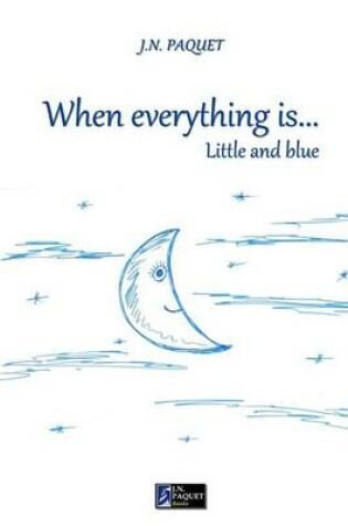 Cover of When Everything Is... Little and Blue