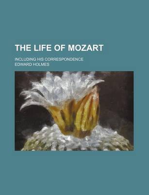 Book cover for The Life of Mozart; Including His Correspondence