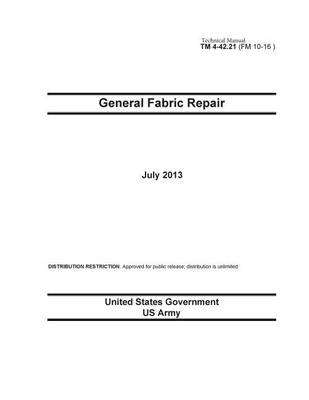 Book cover for Technical Manual TM 4-42.21 (FM 10-16) General Fabric Repair July 2013