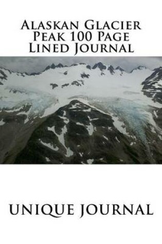 Cover of Alaskan Glacier Peak 100 Page Lined Journal