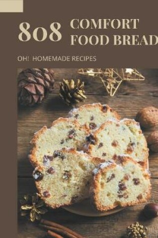 Cover of Oh! 808 Homemade Comfort Food Bread Recipes