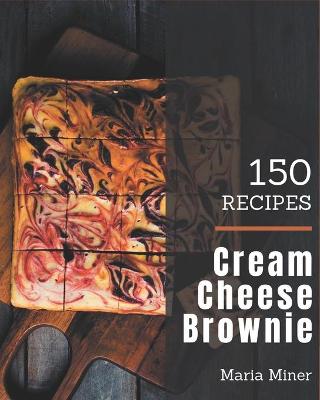 Cover of 150 Cream Cheese Brownie Recipes