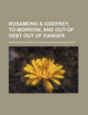 Book cover for Rosamond & Godfrey, To-Morrow, and Out-Of Debt Out of Danger