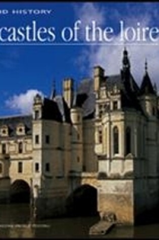 Cover of Castles of the Loire: Places and History