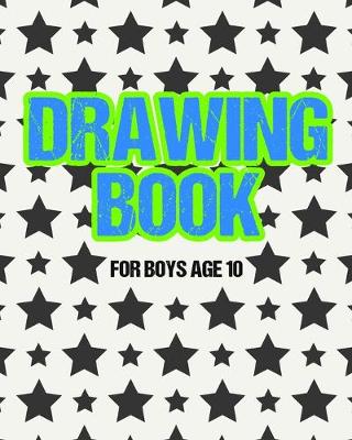 Book cover for Drawing Book For Boys Age 10