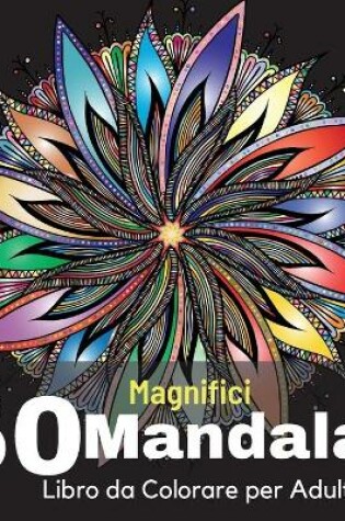 Cover of 50 Magnifici Mandalas Libro da Colorare per Adulti