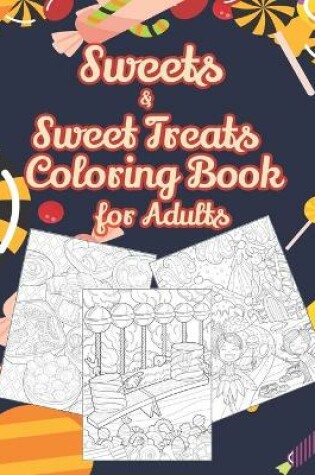 Cover of Sweets and Sweet Treats Coloring Book for Adults