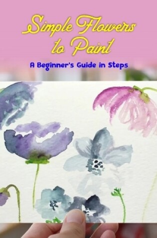 Cover of Simple Flowers to Paint