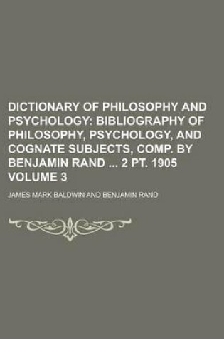 Cover of Dictionary of Philosophy and Psychology Volume 3