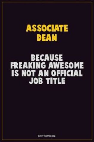 Cover of Associate Dean, Because Freaking Awesome Is Not An Official Job Title