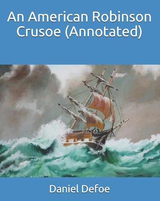 Book cover for An American Robinson Crusoe (Annotated)