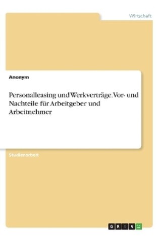 Cover of Personalleasing und Werkvertr�ge. Vor- und Nachteile f�r Arbeitgeber und Arbeitnehmer