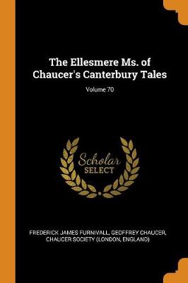 Book cover for The Ellesmere Ms. of Chaucer's Canterbury Tales; Volume 70