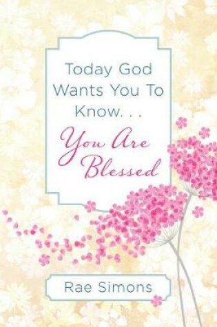 Cover of Today God Wants You to Know. . .You Are Blessed