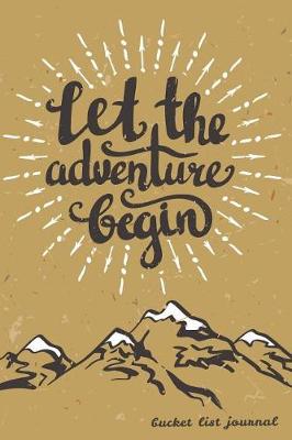 Book cover for Let the Adventure Begin Bucket List Journal