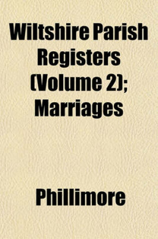 Cover of Wiltshire Parish Registers (Volume 2); Marriages