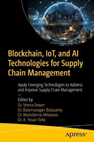 Cover of Blockchain, IoT, and AI Technologies for Supply Chain Management