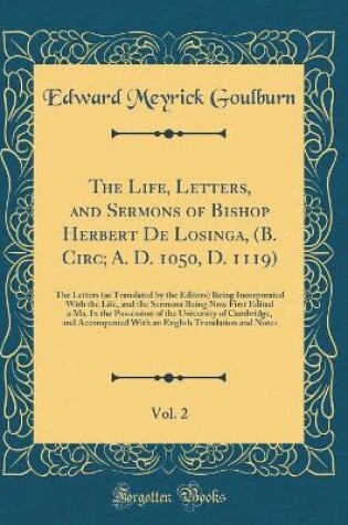 Cover of The Life, Letters, and Sermons of Bishop Herbert de Losinga, (B. Circ; A. D. 1050, D. 1119), Vol. 2