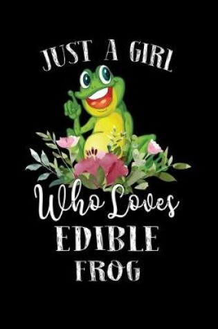 Cover of Just a Girl Who Loves Edible Frog