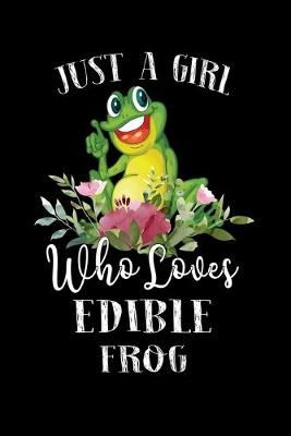 Book cover for Just a Girl Who Loves Edible Frog