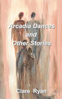 Book cover for Arcadia Dances and Other Stories