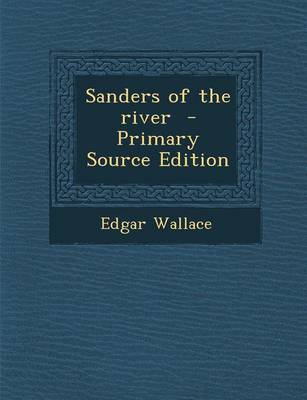 Book cover for Sanders of the River - Primary Source Edition