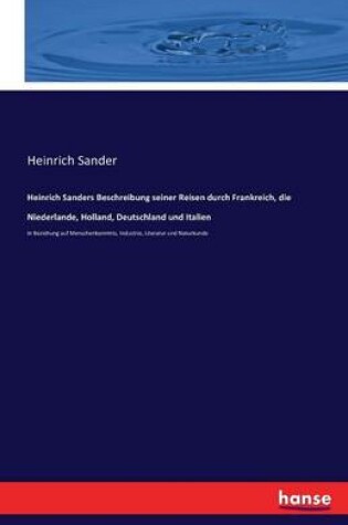 Cover of Heinrich Sanders Beschreibung seiner Reisen durch Frankreich, die Niederlande, Holland, Deutschland und Italien