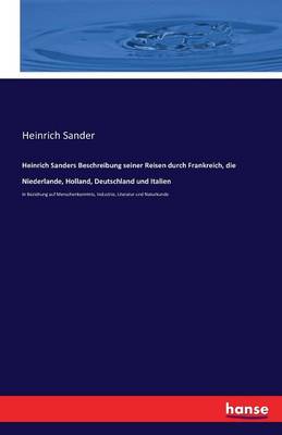 Book cover for Heinrich Sanders Beschreibung seiner Reisen durch Frankreich, die Niederlande, Holland, Deutschland und Italien