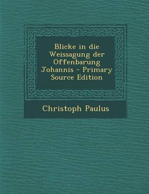 Book cover for Blicke in Die Weissagung Der Offenbarung Johannis