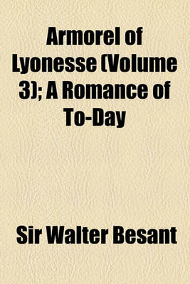 Book cover for Armorel of Lyonesse; A Romance of To-Day Volume 3