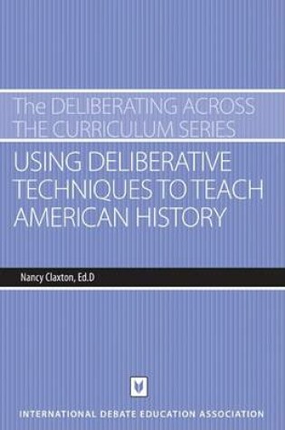 Cover of Using Deliberative Techniques to Teach American History