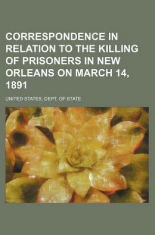 Cover of Correspondence in Relation to the Killing of Prisoners in New Orleans on March 14, 1891