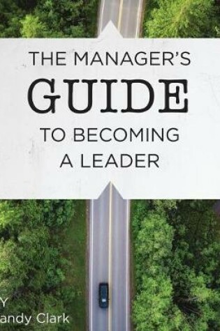 Cover of The Manager's Guide to Becoming a Leader
