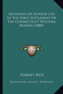 Book cover for Incidents of Pioneer Life in the Early Settlement of the Connecticut Western Reserve (1880)