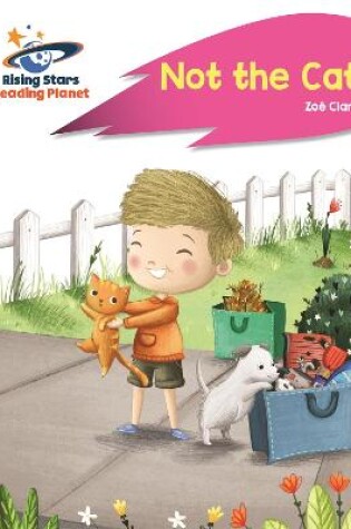 Cover of Reading Planet - Not the Cat! - Pink A: Rocket Phonics