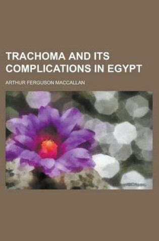 Cover of Trachoma and Its Complications in Egypt