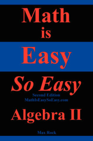 Cover of Math Is Easy So Easy, Algebra II